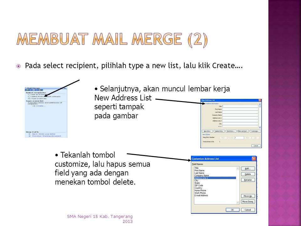 Membuat Mail Merge (2) Pada select recipient, pilihlah type a new list, lalu klik Create…. Selanjutnya, akan muncul lembar kerja New Address List.