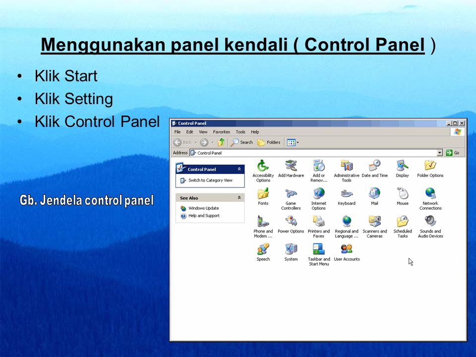 Menggunakan panel kendali ( Control Panel )