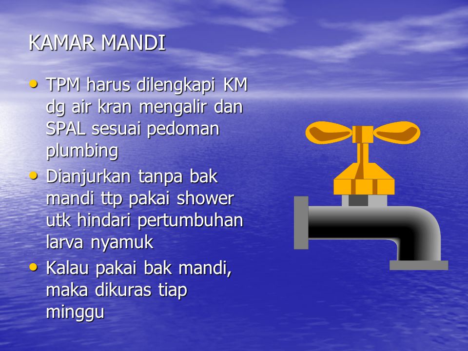 KAMAR MANDI TPM harus dilengkapi KM dg air kran mengalir dan SPAL sesuai pedoman plumbing.