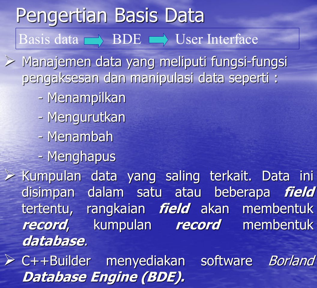 Pengertian Basis Data Basis data BDE User Interface