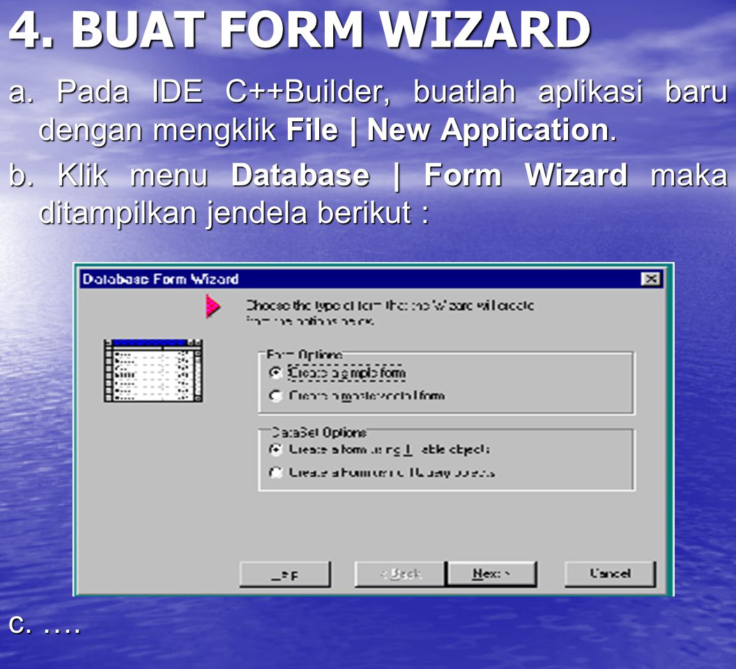 4. BUAT FORM WIZARD a. Pada IDE C++Builder, buatlah aplikasi baru dengan mengklik File | New Application.
