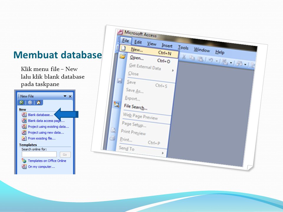 Membuat database Klik menu file – New lalu klik blank database pada taskpane