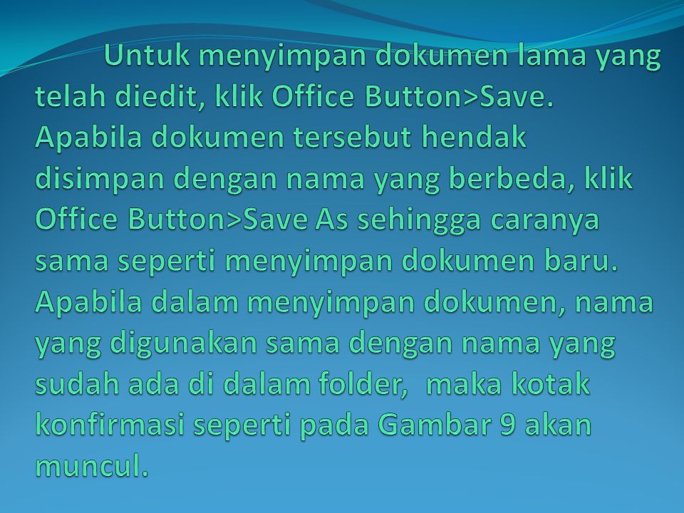 Untuk menyimpan dokumen lama yang telah diedit, klik Office Button>Save.