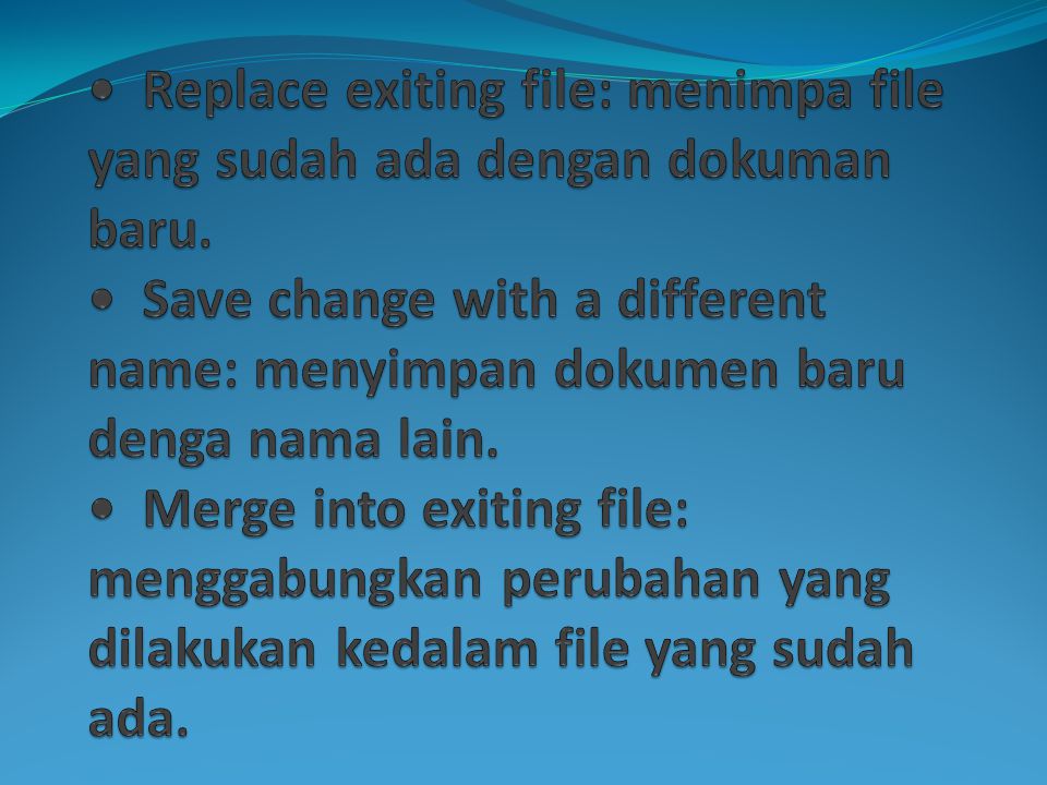 • Replace exiting file: menimpa file yang sudah ada dengan dokuman baru.