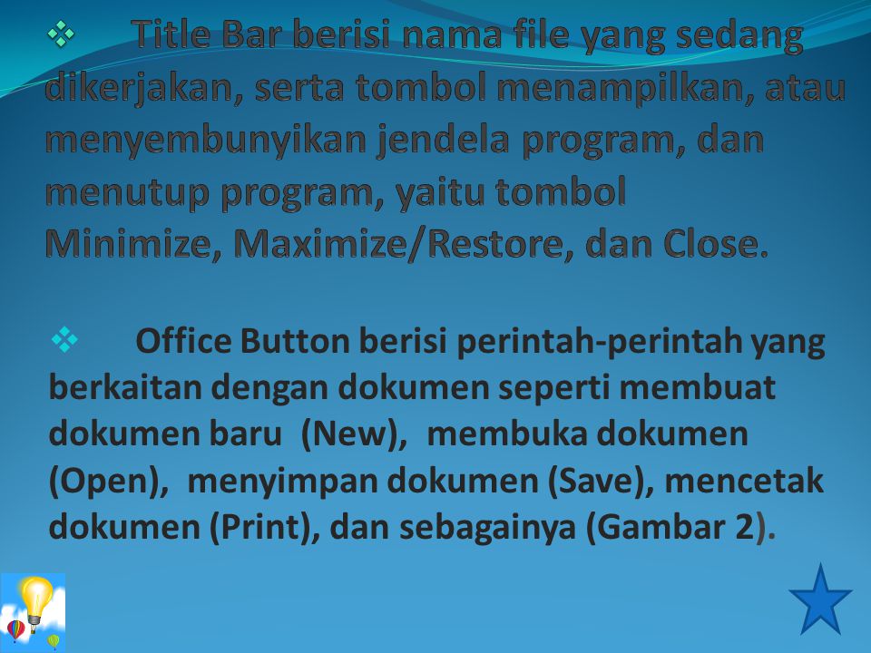 Title Bar berisi nama file yang sedang dikerjakan, serta tombol menampilkan, atau menyembunyikan jendela program, dan menutup program, yaitu tombol Minimize, Maximize/Restore, dan Close.