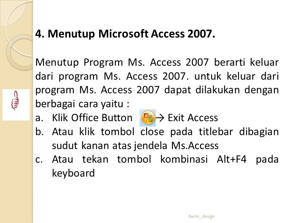 4. Menutup Microsoft Access 2007.