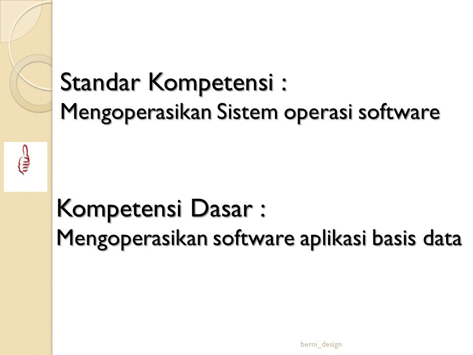 Standar Kompetensi : Mengoperasikan Sistem operasi software