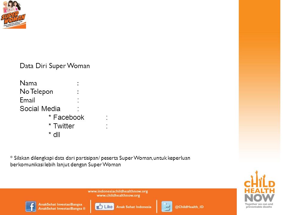 Data Diri Super Woman Nama : No Telepon :   Social Media :