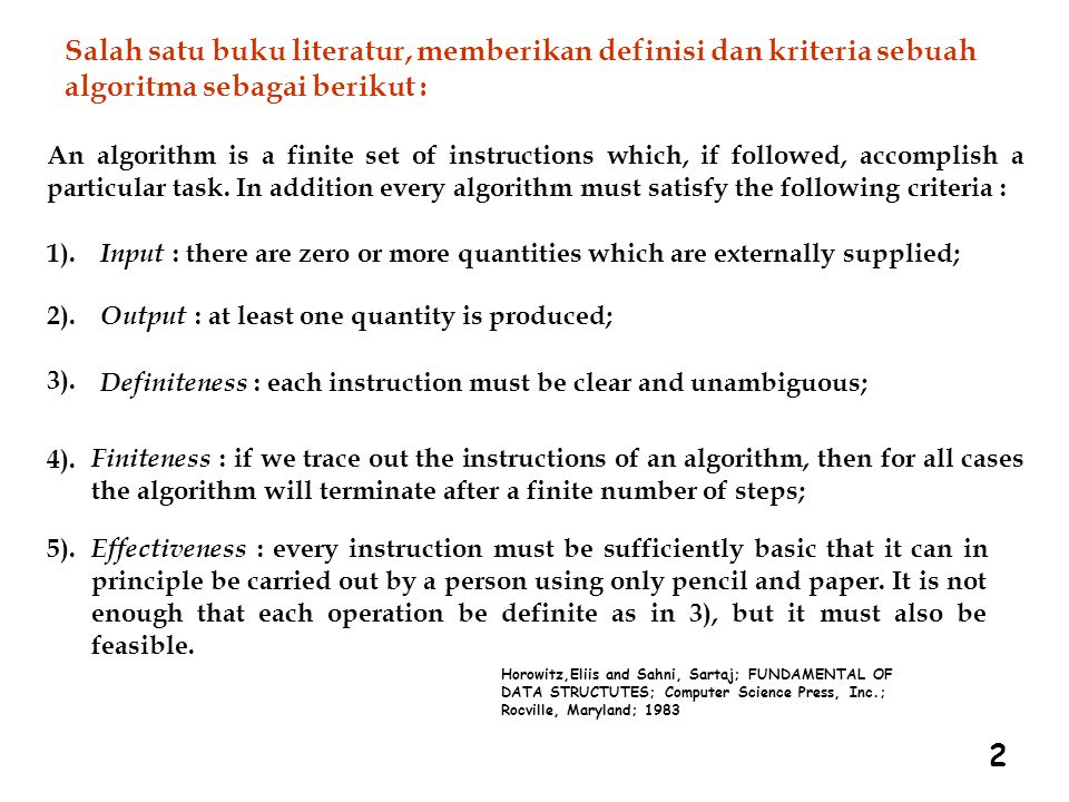 Salah satu buku literatur, memberikan definisi dan kriteria sebuah algoritma sebagai berikut :