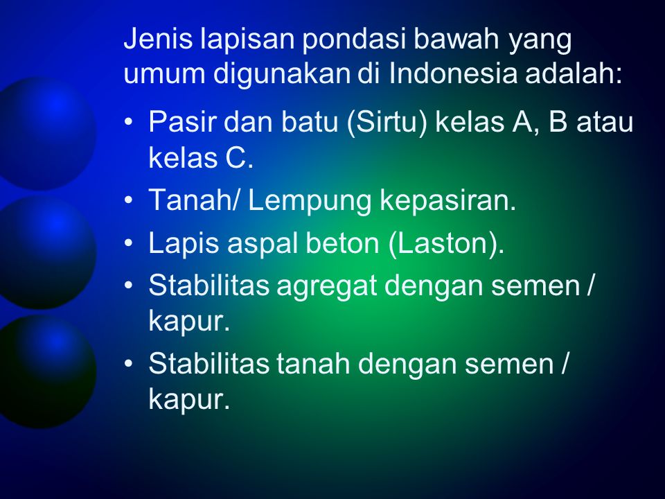 Jenis lapisan pondasi bawah yang umum digunakan di Indonesia adalah: