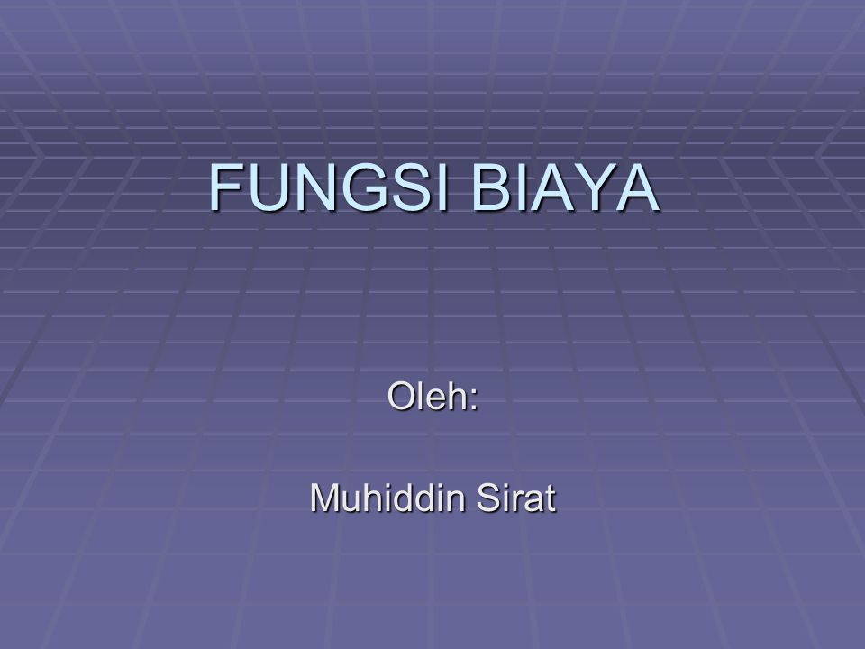 FUNGSI BIAYA Oleh: Muhiddin Sirat