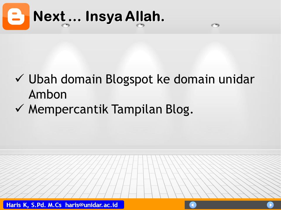Next … Insya Allah. Ubah domain Blogspot ke domain unidar Ambon