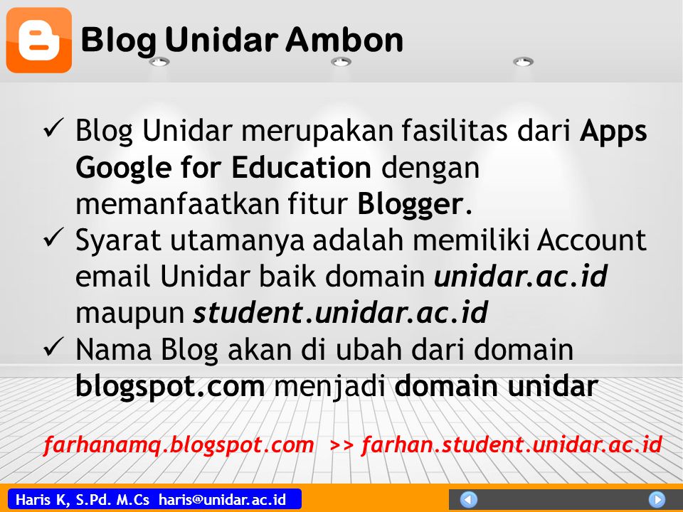 Blog Unidar Ambon Blog Unidar merupakan fasilitas dari Apps Google for Education dengan memanfaatkan fitur Blogger.