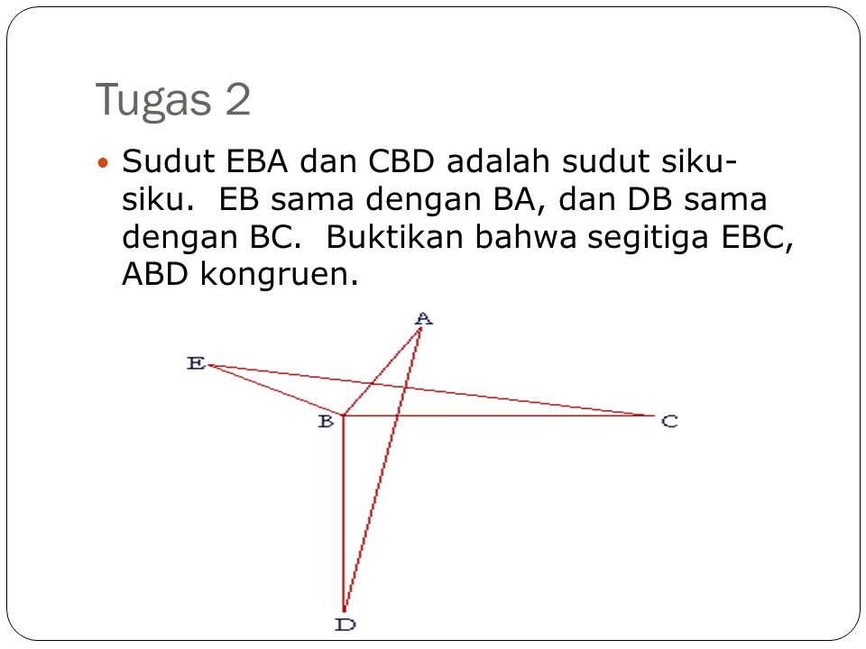Tugas 2 Sudut EBA dan CBD adalah sudut siku- siku.