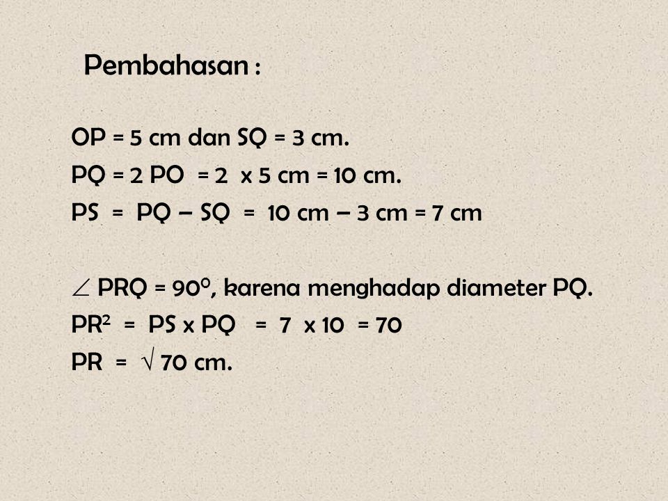 Pembahasan : OP = 5 cm dan SQ = 3 cm. PQ = 2 PO = 2 x 5 cm = 10 cm.