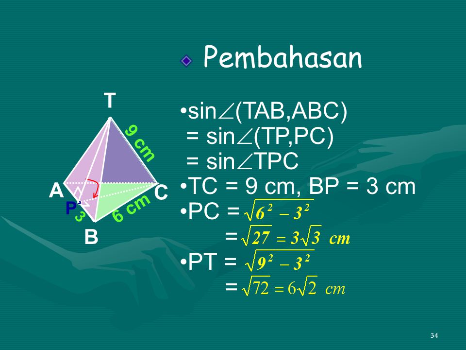 Pembahasan •sin(TAB,ABC) = sin(TP,PC) = sinTPC