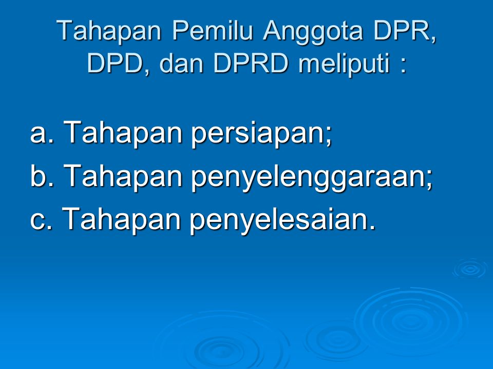 Tahapan Pemilu Anggota DPR, DPD, dan DPRD meliputi :