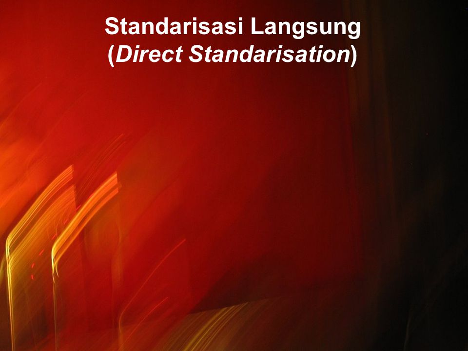 Standarisasi Langsung (Direct Standarisation)