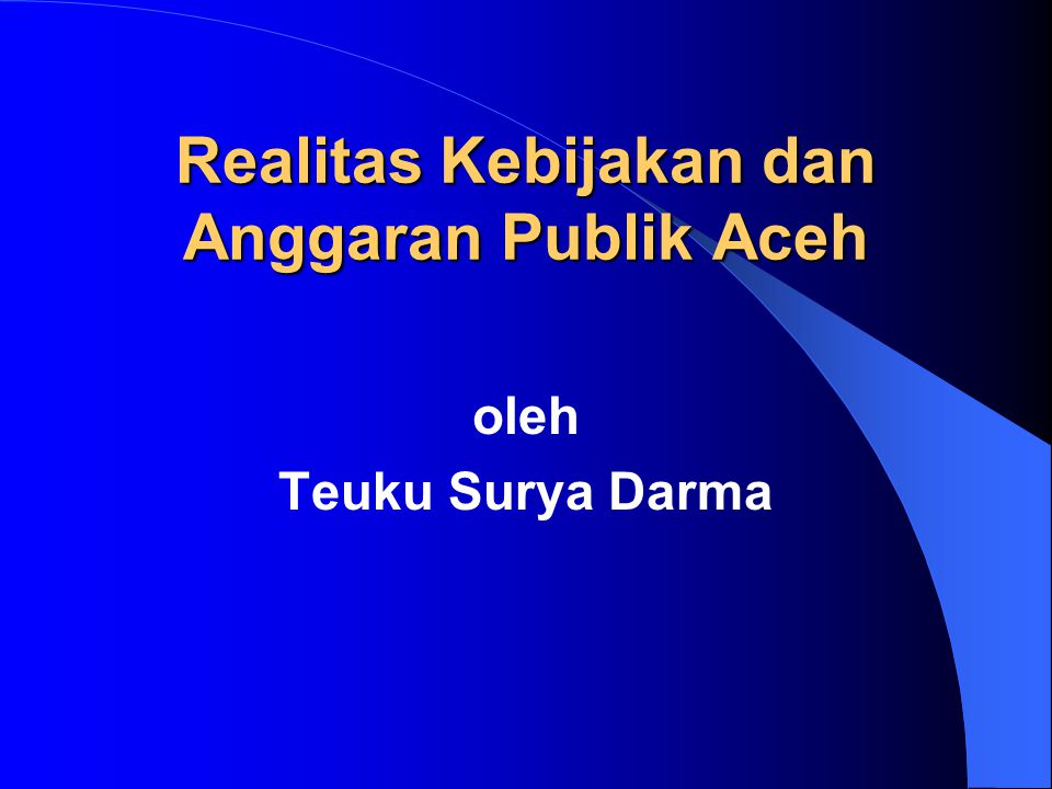Realitas Kebijakan dan Anggaran Publik Aceh