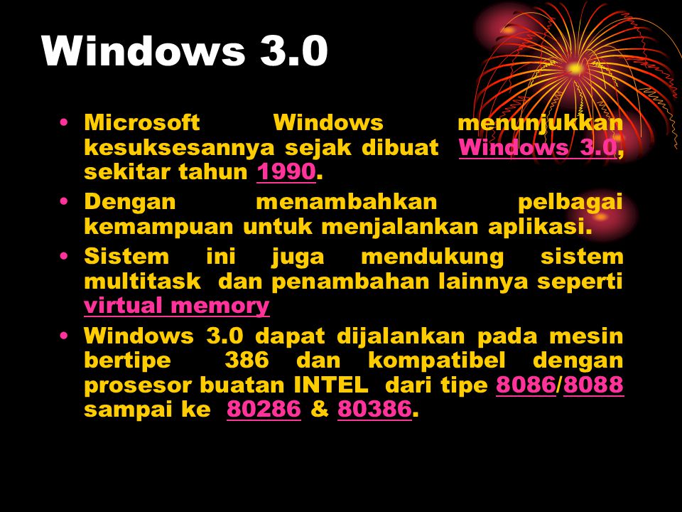 Windows 3.0 Microsoft Windows menunjukkan kesuksesannya sejak dibuat Windows 3.0, sekitar tahun