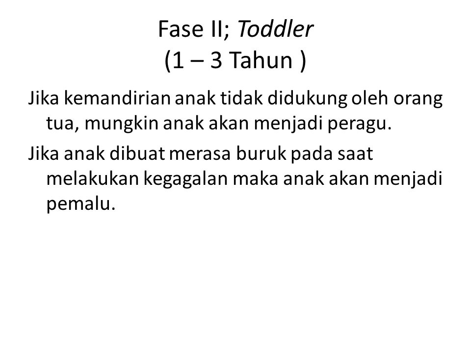 Fase II; Toddler (1 – 3 Tahun )