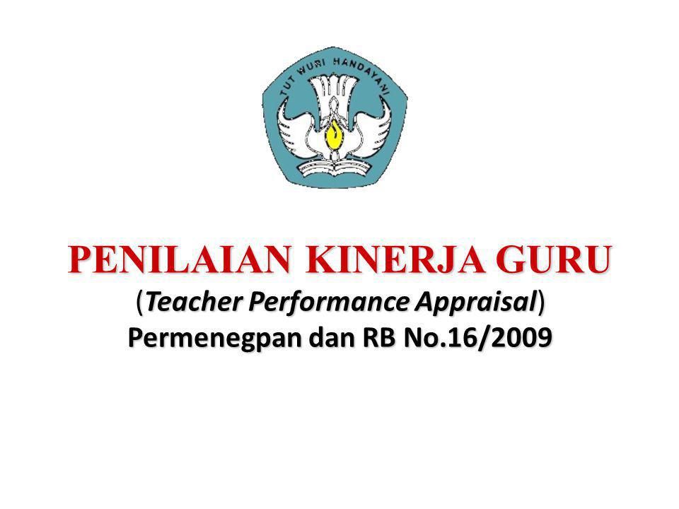 PENILAIAN KINERJA GURU (Teacher Performance Appraisal) Permenegpan dan RB No.16/2009