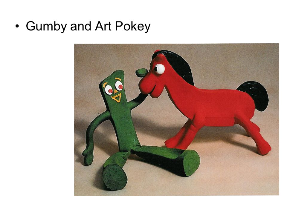 Gumby and Art Pokey.