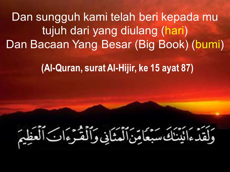 (Al-Quran, surat Al-Hijir, ke 15 ayat 87)