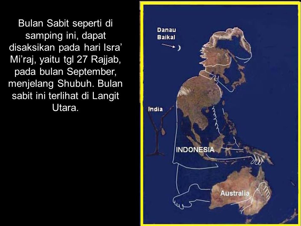 Bulan Sabit seperti di samping ini, dapat disaksikan pada hari Isra’ Mi’raj, yaitu tgl 27 Rajjab, pada bulan September, menjelang Shubuh.