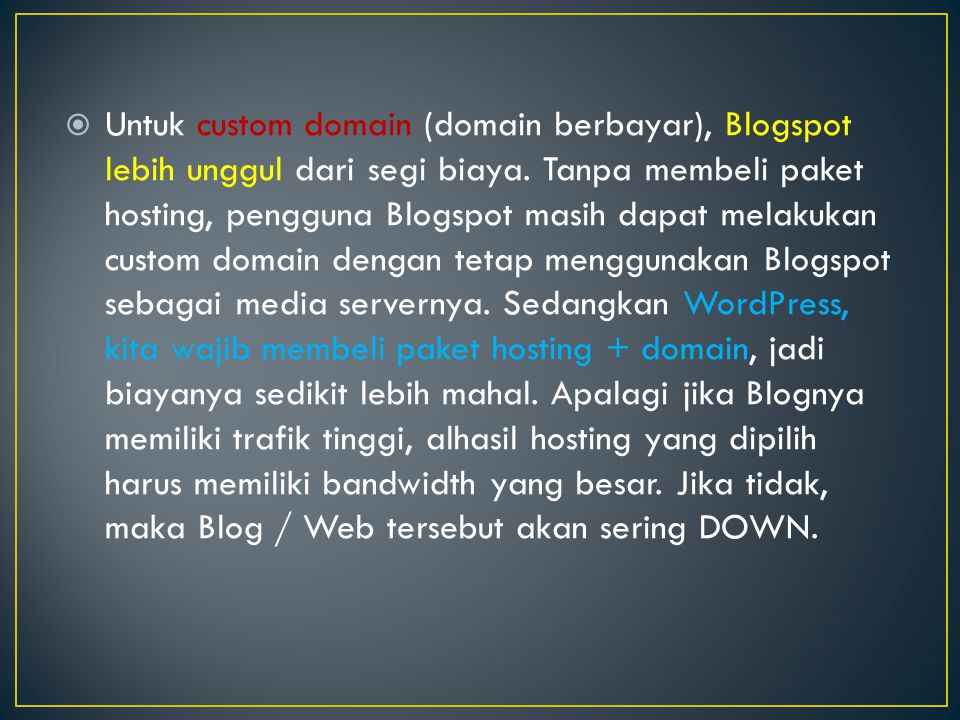Untuk custom domain (domain berbayar), Blogspot lebih unggul dari segi biaya.