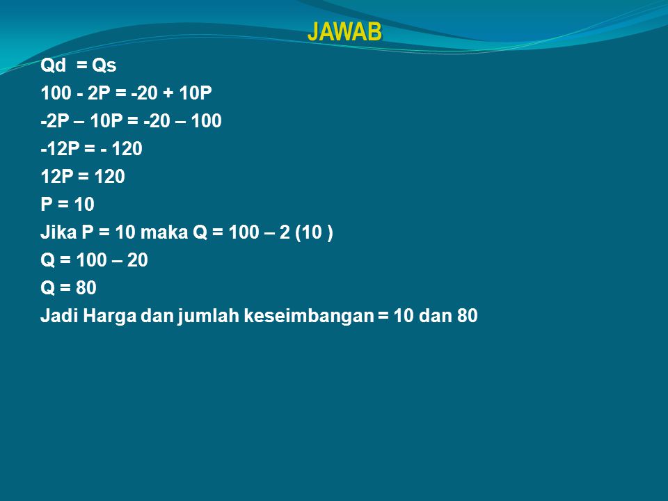 JAWAB Qd = Qs P = P -2P – 10P = -20 – P = - 120