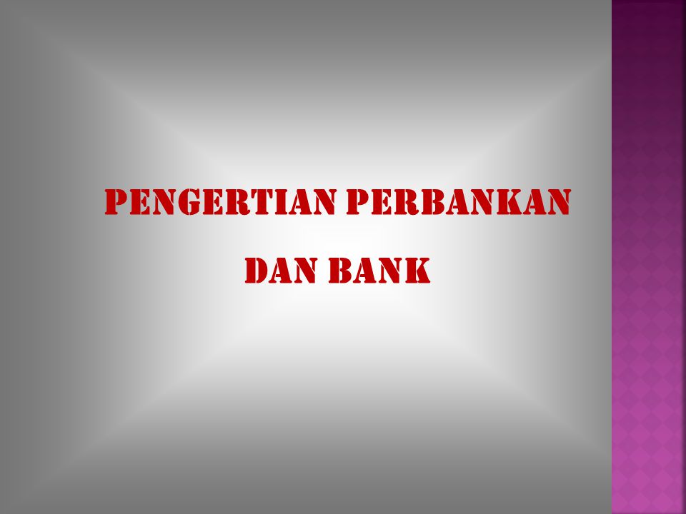 PENGERTIAN PERBANKAN DAN BANK