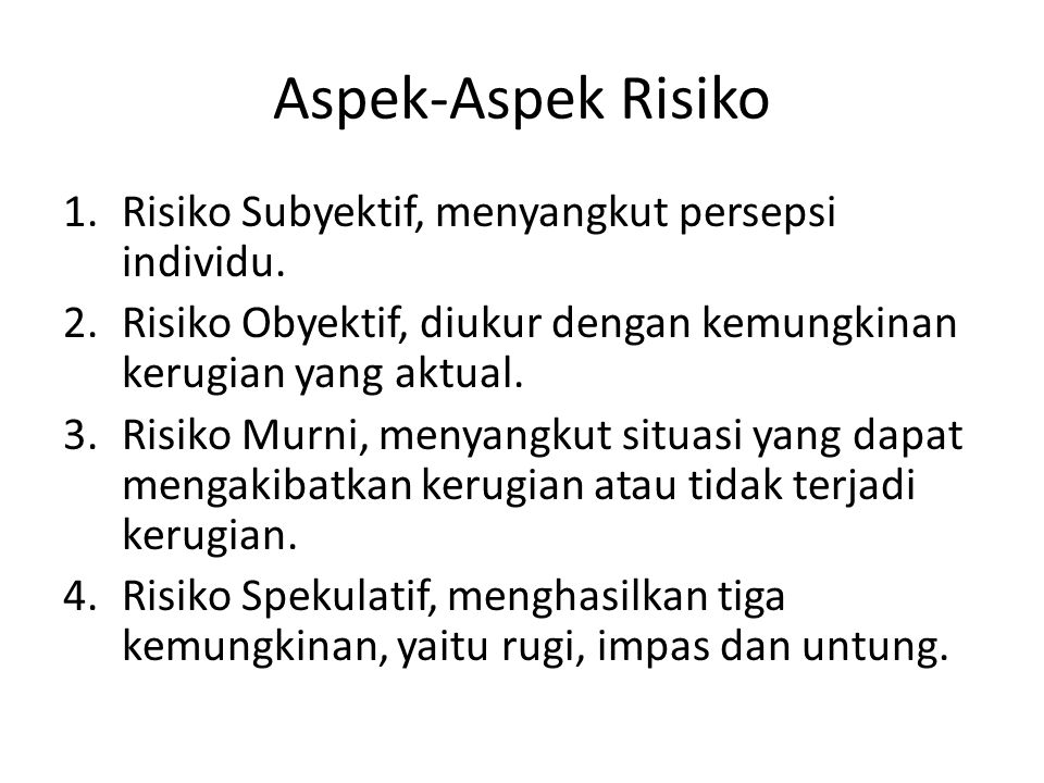 Aspek-Aspek Risiko Risiko Subyektif, menyangkut persepsi individu.