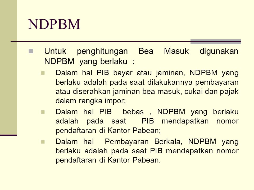 NDPBM Untuk penghitungan Bea Masuk digunakan NDPBM yang berlaku :