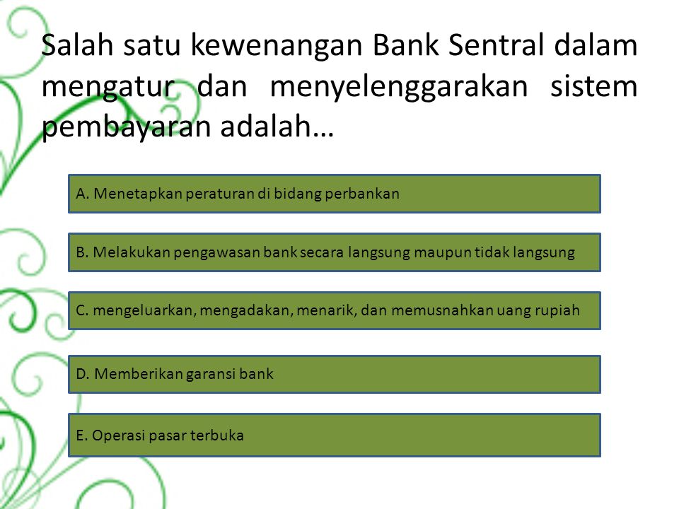 Salah satu kewenangan Bank Sentral dalam mengatur dan menyelenggarakan sistem pembayaran adalah…