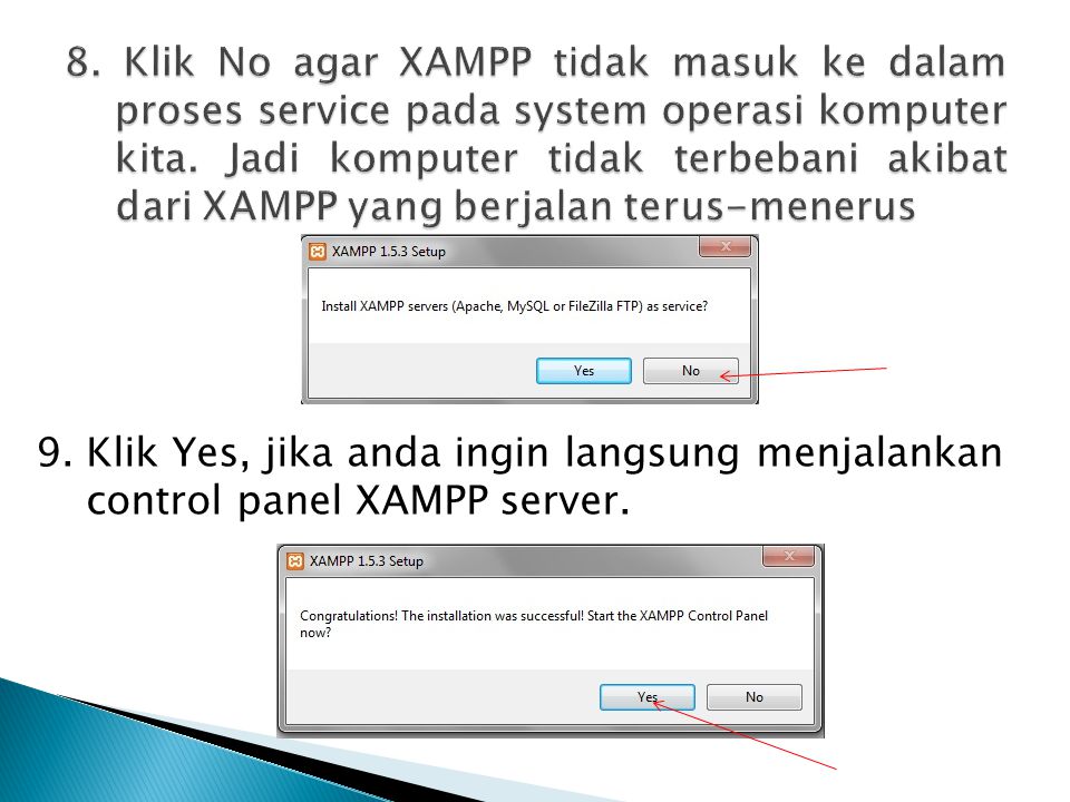 8. Klik No agar XAMPP tidak masuk ke dalam proses service pada system operasi komputer kita. Jadi komputer tidak terbebani akibat dari XAMPP yang berjalan terus-menerus