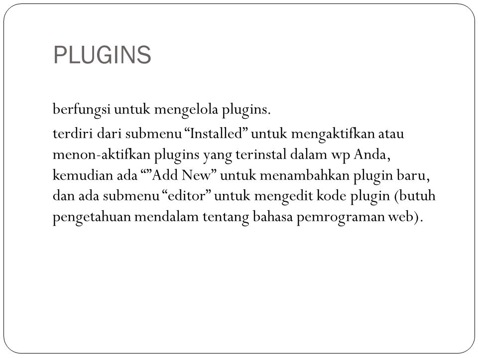 PLUGINS berfungsi untuk mengelola plugins.