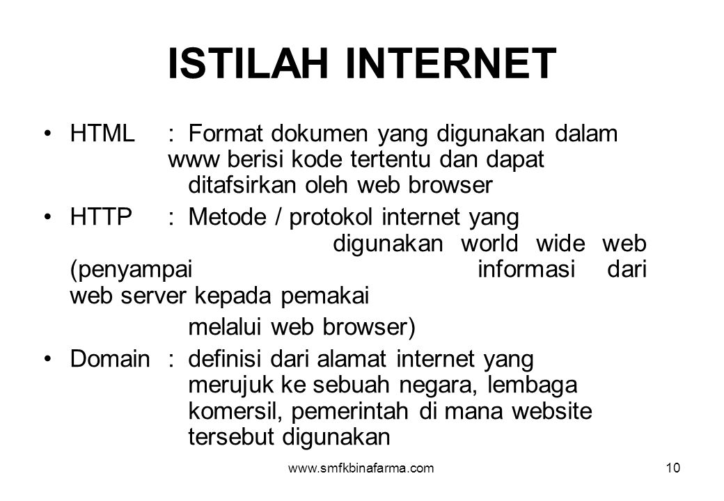 ISTILAH INTERNET HTML : Format dokumen yang digunakan dalam www berisi kode tertentu dan dapat ditafsirkan oleh web browser.