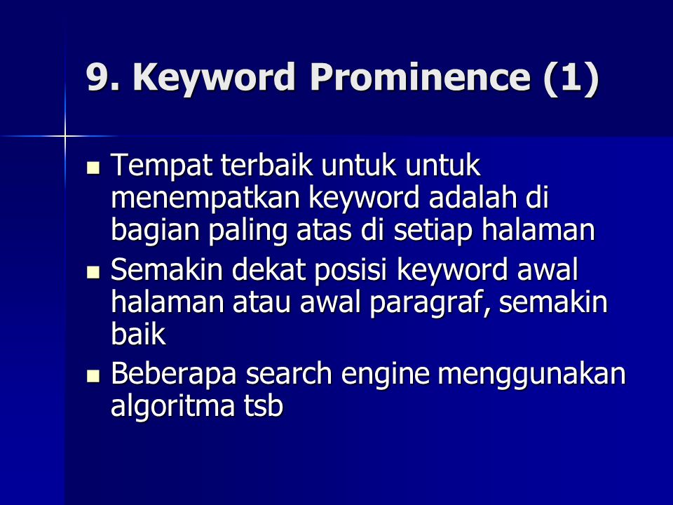 9. Keyword Prominence (1) Tempat terbaik untuk untuk menempatkan keyword adalah di bagian paling atas di setiap halaman.