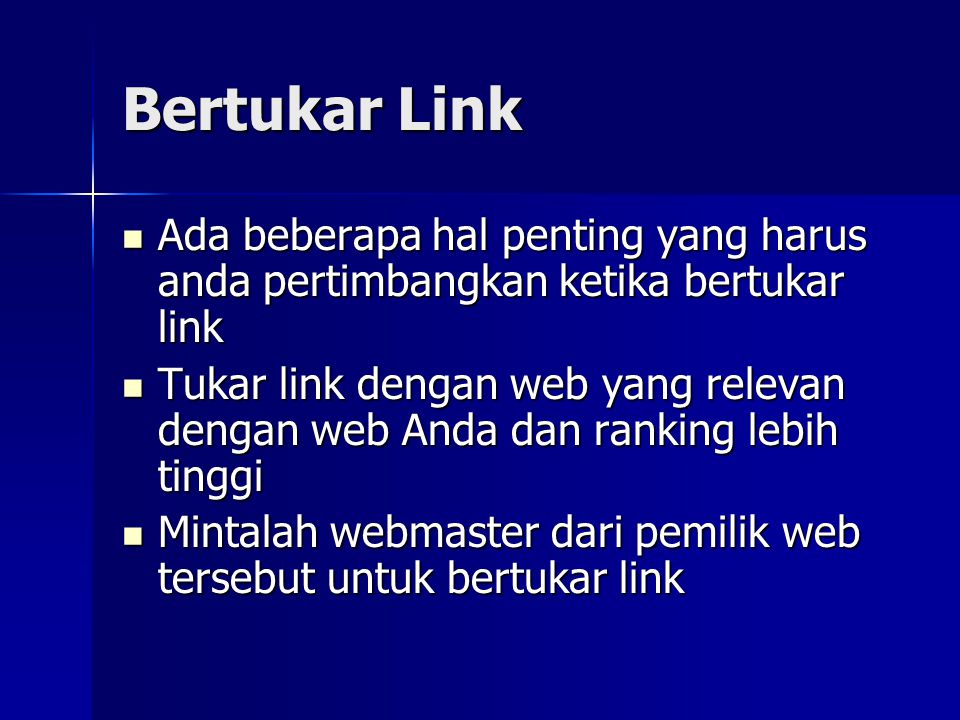 Bertukar Link Ada beberapa hal penting yang harus anda pertimbangkan ketika bertukar link.