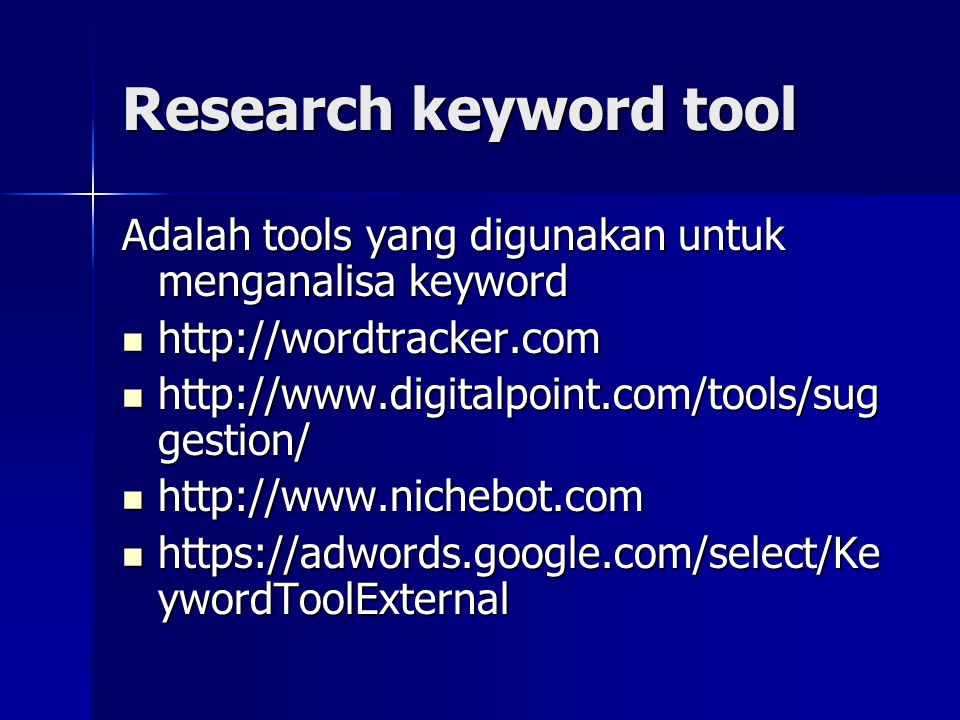 Research keyword tool Adalah tools yang digunakan untuk menganalisa keyword.