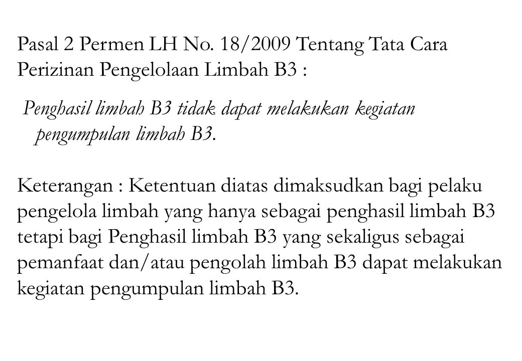 Pasal 2 Permen LH No. 18/2009 Tentang Tata Cara Perizinan Pengelolaan Limbah B3 :