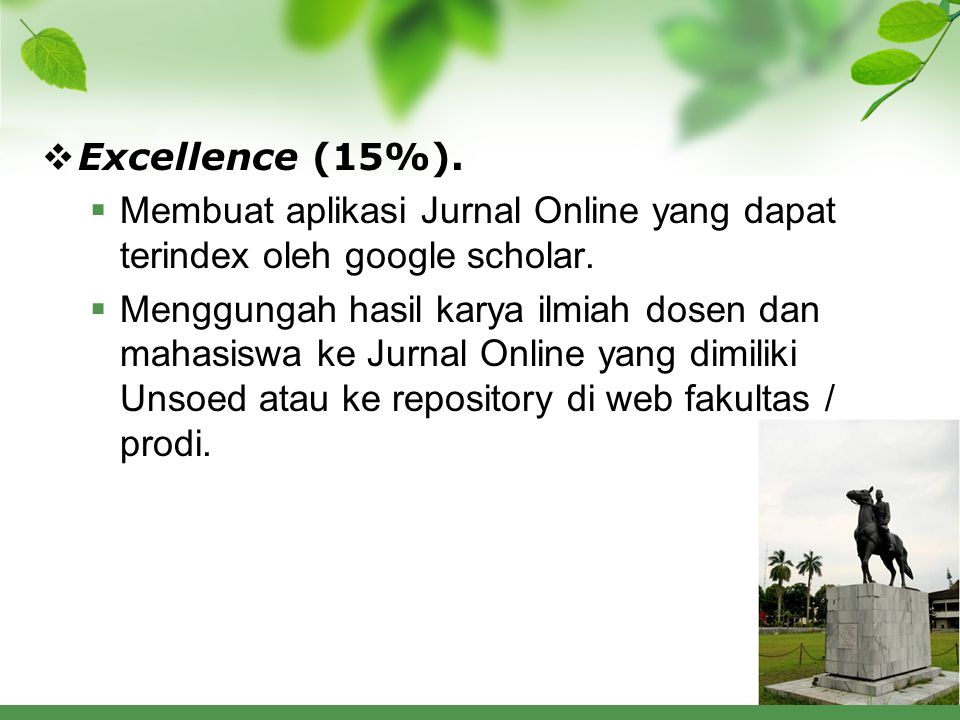 Excellence (15%). Membuat aplikasi Jurnal Online yang dapat terindex oleh google scholar.