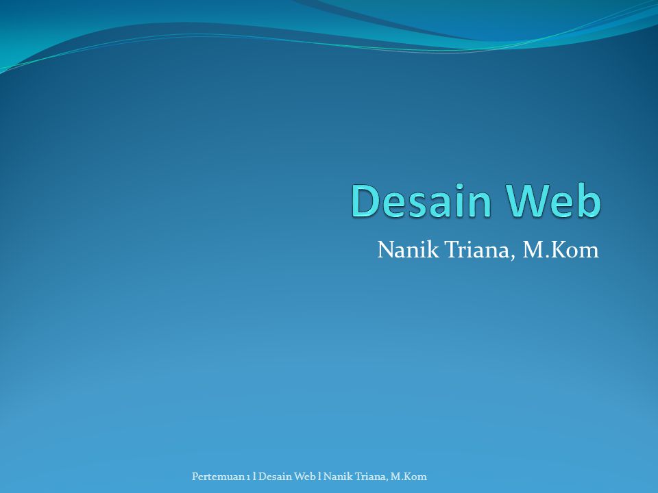 Desain Web Nanik Triana, M.Kom