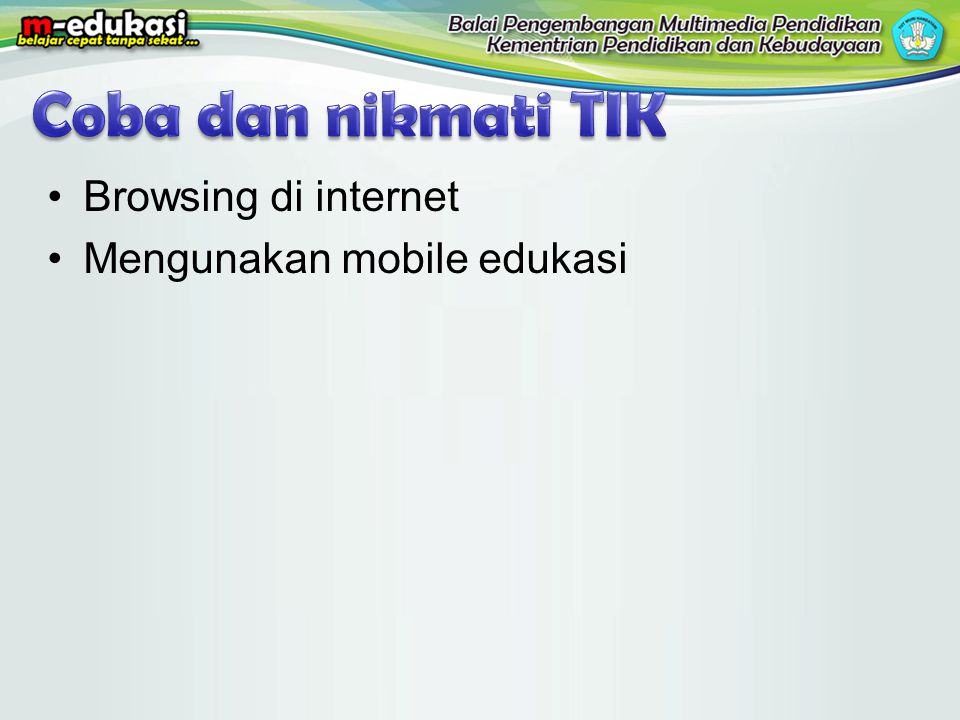Coba dan nikmati TIK Browsing di internet Mengunakan mobile edukasi