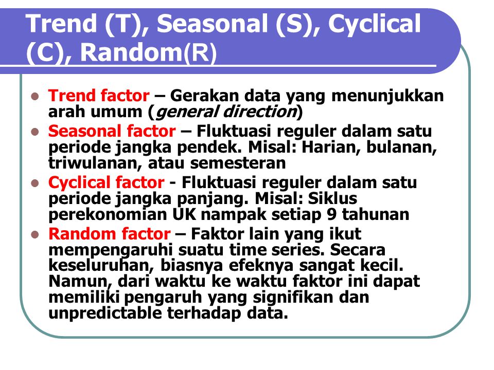 Trend (T), Seasonal (S), Cyclical (C), Random(R)