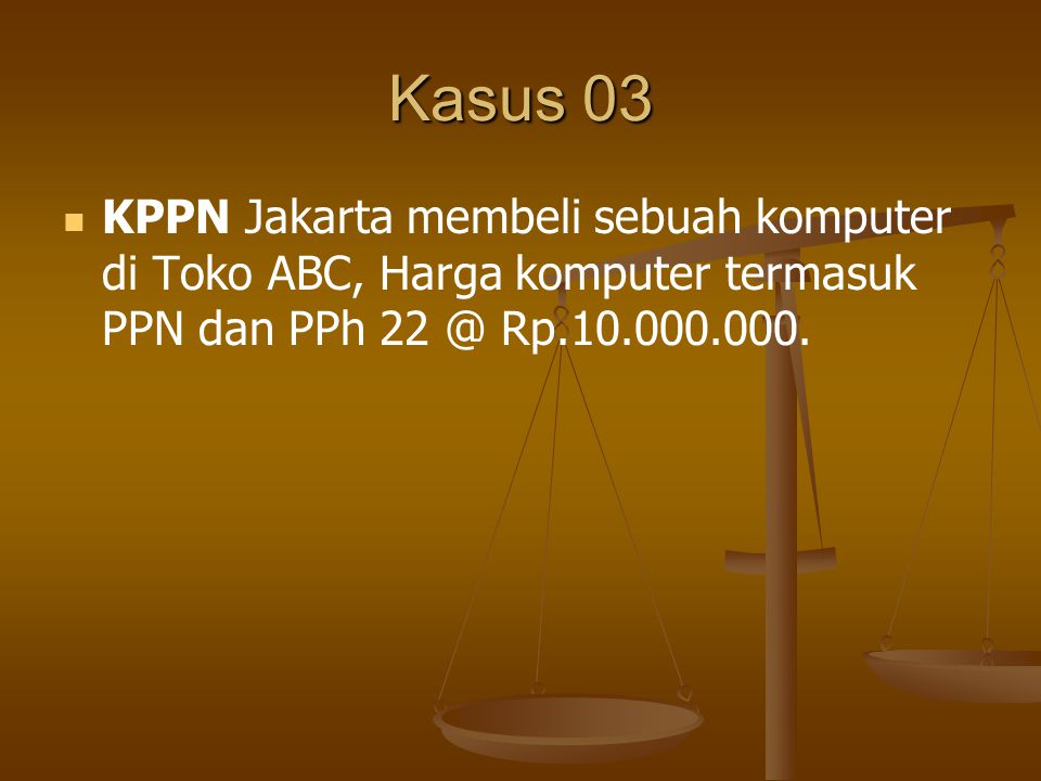 Kasus 03 KPPN Jakarta membeli sebuah komputer di Toko ABC, Harga komputer termasuk PPN dan PPh Rp