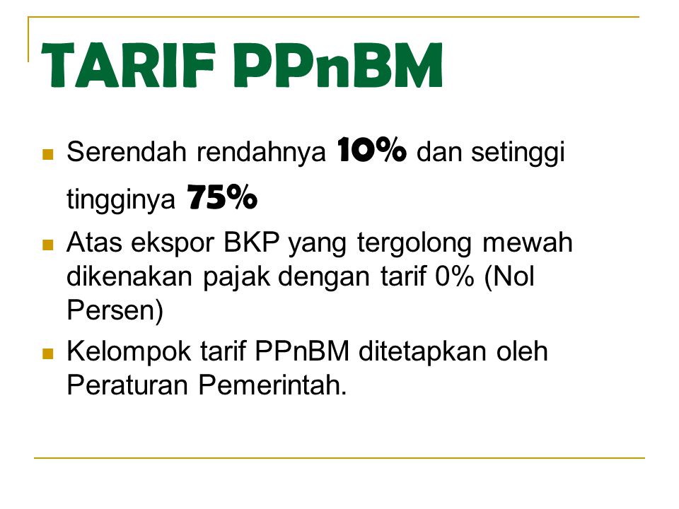TARIF PPnBM Serendah rendahnya 10% dan setinggi tingginya 75%