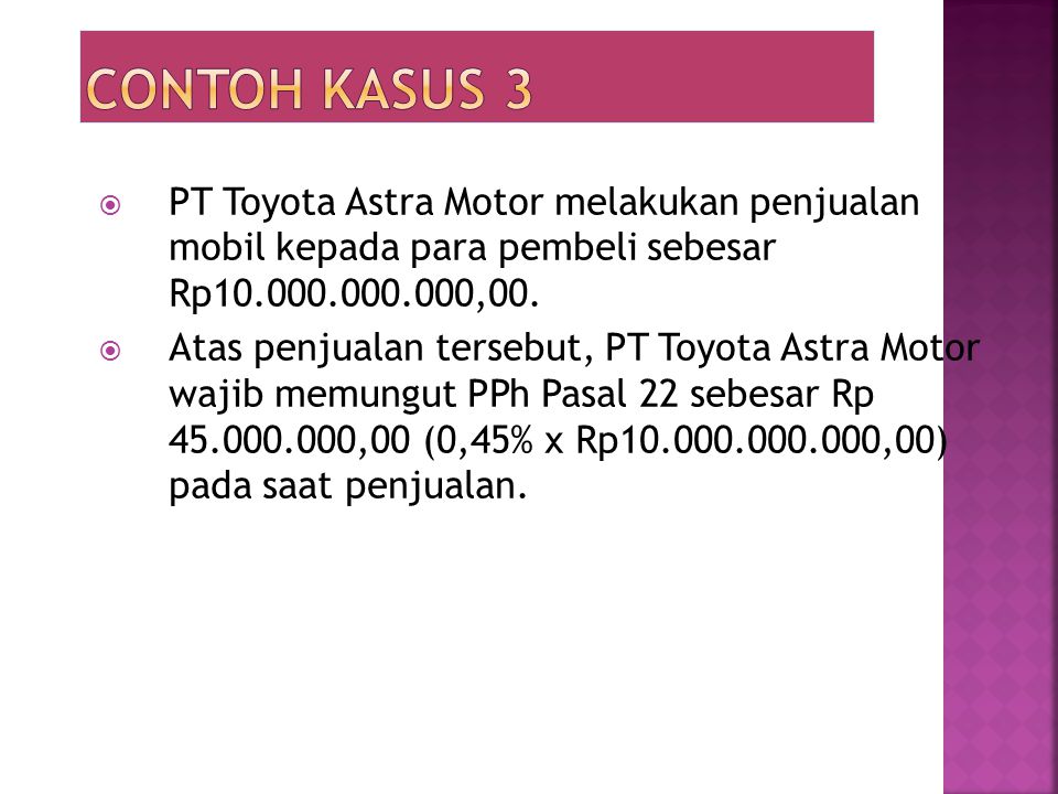 Contoh kasus 3 PT Toyota Astra Motor melakukan penjualan mobil kepada para pembeli sebesar Rp ,00.
