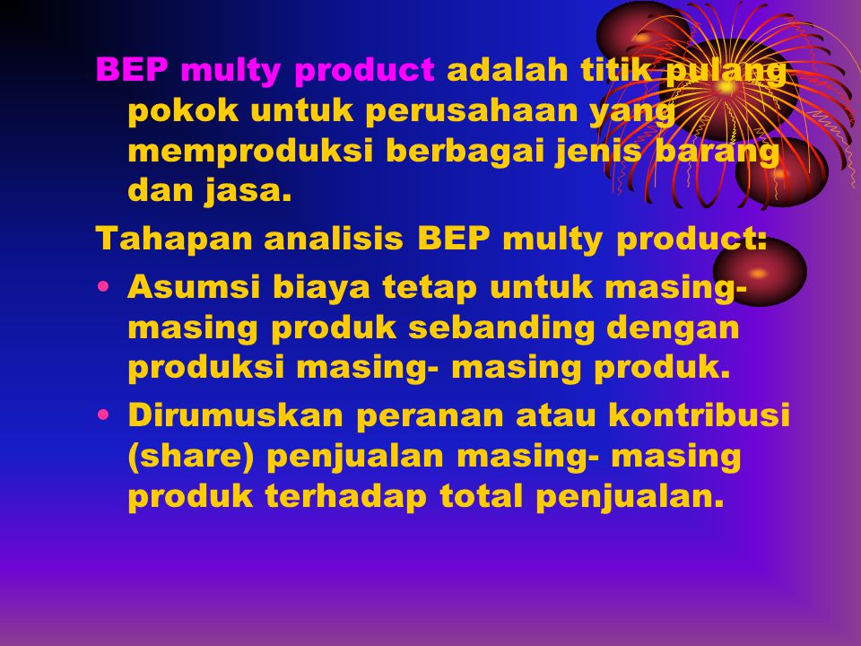 BEP multy product adalah titik pulang pokok untuk perusahaan yang memproduksi berbagai jenis barang dan jasa.